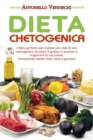 Dieta Chetogenica : Il libro perfetto per iniziare uno stile di vita chetogenico, bruciare il grasso in eccesso e migliorare la tua salute. Comprende ricette facili, sane e gustose - Book