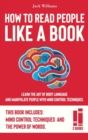 How To Read People Like a Book : Learn The Art of Body Language and Manipulate People with Mind Control Techniques. - Book
