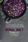 Renal Diet Cookbook 2021 : Everything You Need To Know About Quick And Healthy Renal Diet Recipes To Improve Kidney Function, Managing Kidney Disease And Avoiding Dialysis - Book