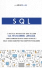 SQL : A Practical Introduction Guide to Learn Sql Programming Language. Learn Coding Faster with Hands-On Project. Crash Course Guide for your Computer Programming - Book