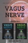 The Complete Guide to Hacking Your Vagus Nerve : 2 BOOKS IN 1: Discover the way to activate your natural healing power through vagus nerve stimulation. Learn to live better and improve your ability to - Book