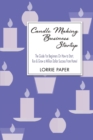 Candle Making Business Startup : The Guide For Beginners On How to Start, Run And Grow a Million Dollar Success From Home! - Book