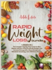 Rapid Weight Loss Bundle : 4 books in 1 The Complete Step-by-Step Guide for Men, Women and Over 50 to Accelerate Weight Loss. Increase Energy with a New Lifestyle and Metabolic Autophagy. Over 300 tas - Book