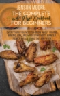 The Complete Air Fryer Cookbook For Beginners : Everything You Need To Know About Frying, Baking, Grilling & Roasting Most Wanted Family Meals Using The Air Fryer - Book
