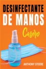 Desinfectante De Manos Casero : Una guia practica para hacer desinfectantes caseros antibacterianos y antivirales - Book