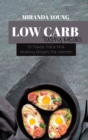 Low Carb Tasty Meals : 50 Flavor-Filled And Healthy Recipes For Women - Book