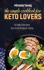 The Simple Cookbook For Keto Lovers : 50 Best Recipes You Must Prepare Today - Book