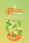 Pflanzenbasierte Mahlzeiten : Erstaunliche Und Einfache Vegetarische Rezepte Fur Anfanger (Plant-Based Meals) [German Version] - Book