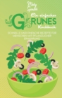 Ein Einfaches Grunes Kochbuch : Schnelle Und Einfache Rezepte Fur Menschen Mit Pflanzlicher Ernahrung (A Simple Green Cookbook) [German Version] - Book