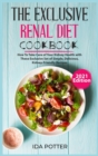 The Exclusive Renal Diet Cookbook (2021 Edition) : How To Take Care of Your Kidney Health with These Exclusive Set of Simple, Delicious, Kidney-Friendly Recipes - Book