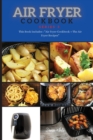AIR FRYER COOKBOOK series3 : This Book Includes: Air Fryer Cookbook + The Air Fryer Recipes - Book