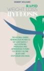 Rapid Weight Loss Hypnosis : The Natural Guided Remedies for Women to Get Lean Quickly. Self-Hypnosis, Meditation, and Affirmations to Burn Fat, Boost Calorie Blast, And Stop Sugar Cravings. - Book