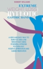 Extreme Weight Loss and Hypnotic Gastric Band : A New and Easy Way to Burn Fat And Lose Weight Fast Using Powerful Hypnosis Psychology, Positive Affirmation and Guided Meditation - Book