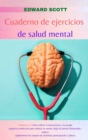 Cuaderno de Ejercicios de Salud Mental : 2 libros en 1: Como utilizar la neurociencia y la terapia cognitivo-conductual para ordenar su mente, dejar de pensar demasiado y superar rapidamente los ataqu - Book