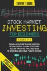 Stock Market Investing for Beginners : 4 Books in 1: Swing and futures Trading Strategies, technical and Risks Analysis, Option and Day Trading. All ... need to start building Your Passive Income. - Book