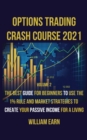 Options Trading Crash Course 2021 volume 2 : The Best Guide for Beginners to Use de 1% Rule and Market Strategies to Create Your Passive Income for a Living - Book