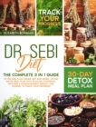 Dr. Sebi Diet : The Complete 3 in 1 Guide to the Sebi Plant-Based Diet and Herbs 30-Day Detox Meal Plan With Alkaline Cookbook. Includes a Downloadable Weight Loss Journal to Track Your Progress. - Book