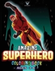 Amazing Superhero Coloring Book : Immerse yourself in the World of Superheroes in This Wonderful Coloring Book - Activity Book for Kids ages 3-6 years old - Book