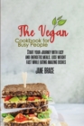 The Vegan Cookbook for Busy People : Start your journey with easy and energetic meals, lose weight fast while eating amazing dishes - Book