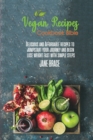 Vegan Recipes Bible : Delicious and Affordable Recipes to Jumpstart your Journey and Begin Lose Weight Fast with Simple Steps - Book