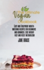 The Ultimate Vegan Cookbook : Easy and Foolproof Mouth-Watering Recipes for Beginners and Advanced. Lose Weight Fast: Easy and Foolproof Mouth-Watering Recipes for Beginners and Advanced: Easy and Foo - Book