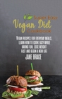 Super Easy Vegan Diet Cookbook : Vegan recipes for everyday meals, learn how to cook easy while having fun. Lose weight fast and begin a new life - Book