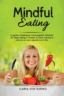 Mindful Eating : The complete guide to how to overcome binge eating disorder and Overcome nervous hunger and build a healthy relationship with food. - Book