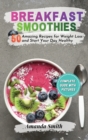 Breakfast Smoothies : 50 Amazing Recipes for Weight Loss and Start Your Day Healthy - Book