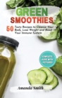 Green Smoothies : 50 Tasty Recipes to Cleanse Your Body, Lose Weight and Boost Your Immune System - Book