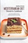 Mediterranean Diet Desserts Recipes : Fast and Easy Recipes from the Mediterranean Diet for Busy People - Book