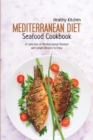 Mediterranean Diet Seafood Recipes : A Collection of Mediterranean Seafood with Simple Recipes to Enjoy - Book