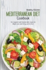 Mediterranean Diet Cookbook : The Complete Guide Solution with Recipes for Weight Loss, Gain Energy and Fut Burn - Book