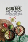 Vegan Meal Prep for Beginners : The Starter Kit for Vegetarian Life, Weight Loss Solution with Cookbook and Recipes. Veganism with Mediterranean Diet Approach. - Book