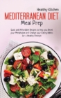 Mediterranean Diet Meal Prep : Quick and Affordable Recipes to Help you Reset your Metabolism and Change your Eating Habits for a Healthy Lifestyle - Book