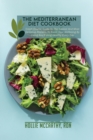 The Mediterranean Diet Cookbook : Crash Course Guide To The Easiest And Most Delicious Recipes To Boost Your Wellbeing By Living And Eating Healthy Every Day - Book