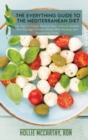 The Everything Guide To The Mediterranean Diet : Top Tips To Finally Restore Your Immune System And Manage Chronic Illness With Healing And Nourishing Foods - Book