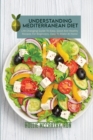 Understanding Mediterranean Diet : Life-Changing Guide To Easy, Good And Healthy Recipes For Beginners, Easy To Make At Home - Book