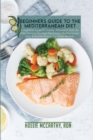 Beginners Guide To The Mediterranean Diet : A Practical Guide To Healthy Affordable Tasty Air Fried Recipes For Your Successful Mediterranean Diet. Everyone Should Try These Recipes - Book