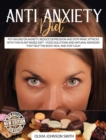 Anti Anxiety Diet - This Cookbook Includes Many Healthy Detox Recipes (Rigid Cover / Hardback Version - English Edition) : Put an End on Anxiety, Reduce Depression and Stop Panic Attacks with This Pla - Book