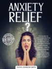 Anxiety Relief - The Best Solutions and Natural Remedies That Help the Body Heal and Stay Calm (Rigid Cover / Hardback Version - English Edition) : Put an End to Stress and Negative Thinking - Reduce - Book