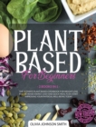 Plant Based for Beginners - [ 2 Books in 1 ] - This Cookbook Includes Many Healthy Detox Recipes (Rigid Cover / Hardback Version - English Edition) : The Ultimate Plant Based Book for Weight Loss and - Book