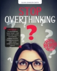 Stop Overthinking - [ 2 Books in 1 ] - How to Stop Worrying, Eliminate Negative Thinking and Reduce Stress - With This Double Guide You Can Defeat Depression and Panic Attacks (Paperback Version - Eng - Book
