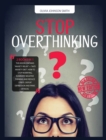 Stop Overthinking - [ 2 Books in 1 ] - How to Stop Worrying, Eliminate Negative Thinking and Reduce Stress - With This Double Guide You Can Defeat Depression and Panic Attacks (Rigid Cover / Hardback - Book