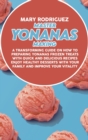 Master Yonanas Making : A Transforming Guide On How To Preparing Yonanas Frozen Treats With Quick And Delicious Recipes Enjoy Healthy Desserts With Your Family And Improve Your Vitality - Book