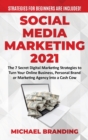 Social Media Marketing 2021 : The 7 Secret Digital Marketing Strategies to Turn Your Online Business, Personal Brand or Marketing Agency into a Cash Cow - Strategies for Beginners are Included! - Book