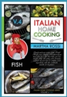 Italian Home Cooking 2021 Vol.4 Fish : Quick-and-easy recipes from Italy! Build your complete Mediterranean meal plan for a diet that helps you lose weight, while still eating your favourite seafood! - Book