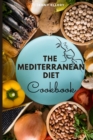 The Mediterranean Diet Cookbook : The Fast and Easy, Delicious Recipes for Lifelong Health. 50 Mouthwatering Dishes with Pictures - Book