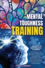 Mental Toughness Training 7-Secrets of Sustainable Success : Is your mind out of control? Discover how to unlocking the stress cycle and obtain peak performance at work. For stay emotionally healthy a - Book