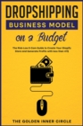 Dropshipping Business Model on a Budget : The Risk-Low E-Com Guide to Create Your Online Store and Generate Profits with less than 47$ - Book