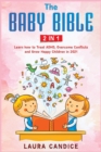 The Baby Bible [2 in 1] : Learn how to Treat ADHD, Overcome Conflicts and Grow Happy Children in 2021 - Book